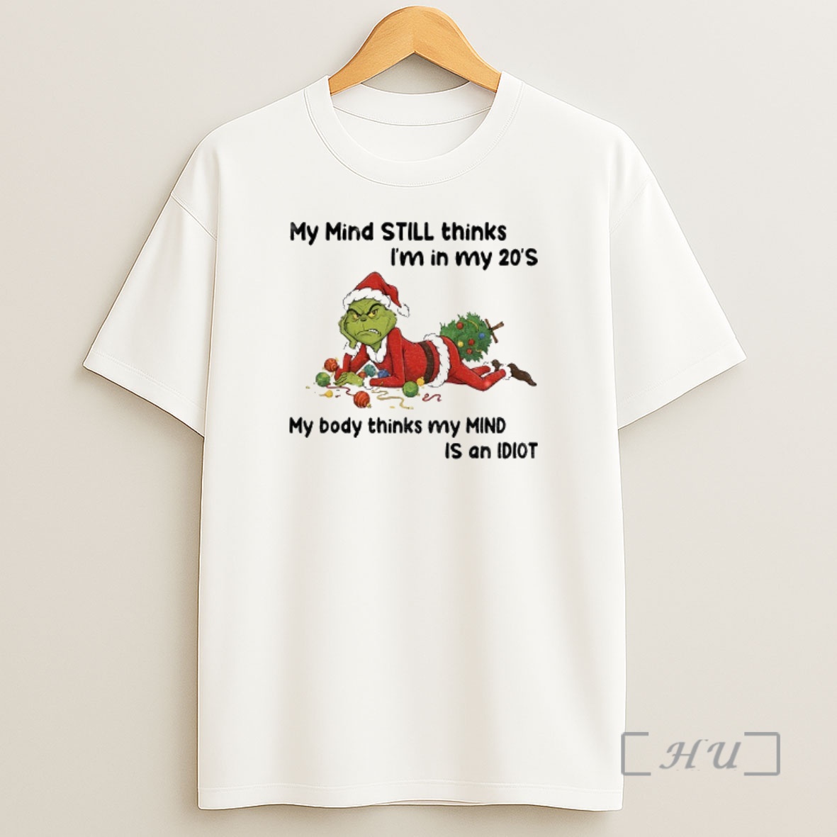 Officials Grumpy Grinch My Mind Still Thinks Im In My 20s My Body Thinks My Mind Is An Idiot Christmas Shirt Sweatshirt Tee