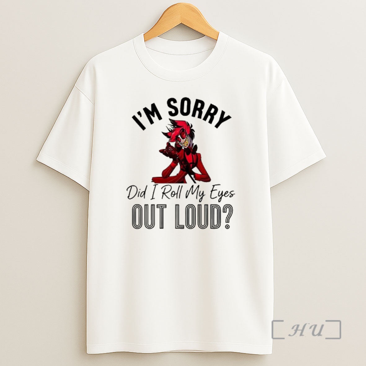 Officials Hazbin Hotel Im Sorry Did I Roll My Eyes Out Loud Shirt Sweatshirt Tee