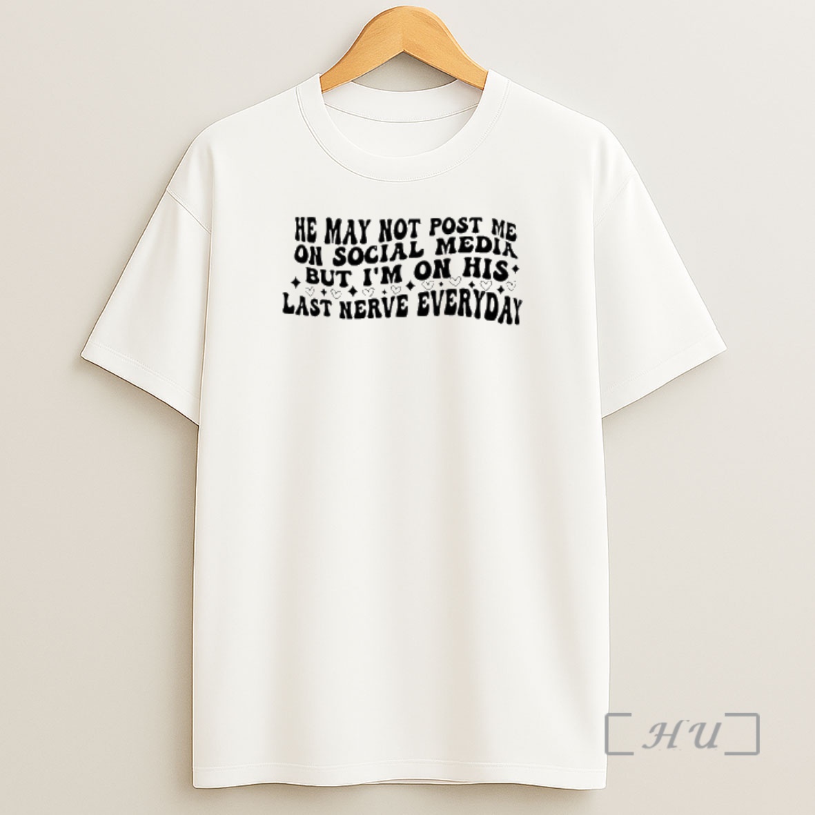 Officials He May Not Post Me On Social Media But Im On His Last Nerve Everyday Text Shirt Sweatshirt Tee