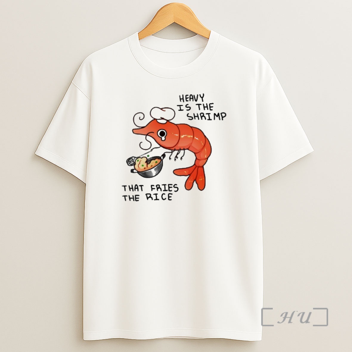 Officials Heavy Is The Shrimp That Fries The Rice Shirt Sweatshirt Tee