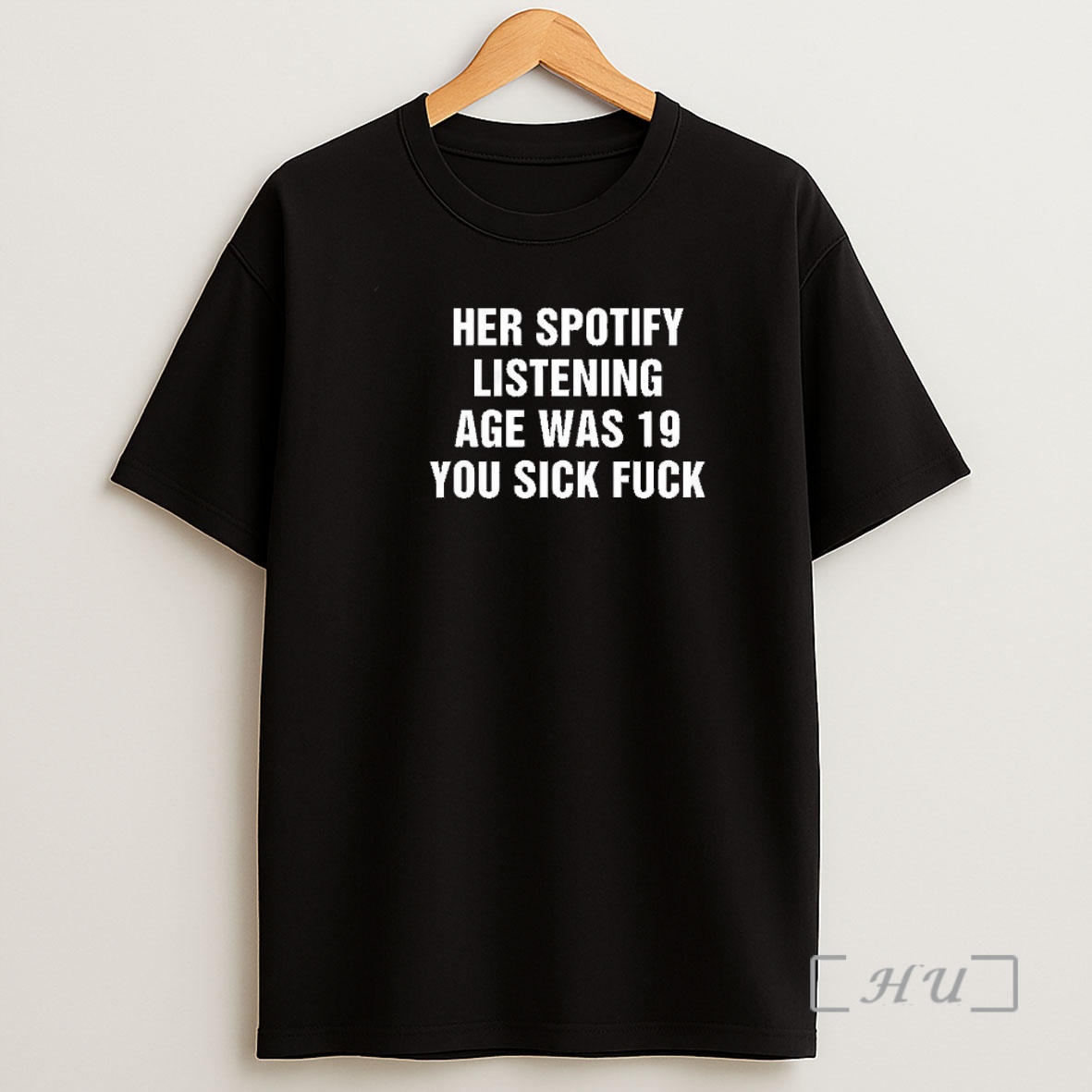 Officials Her Spotify Listening Age Was 19 You Sick Fuck Meme Premium Shirt Sweatshirt Tee