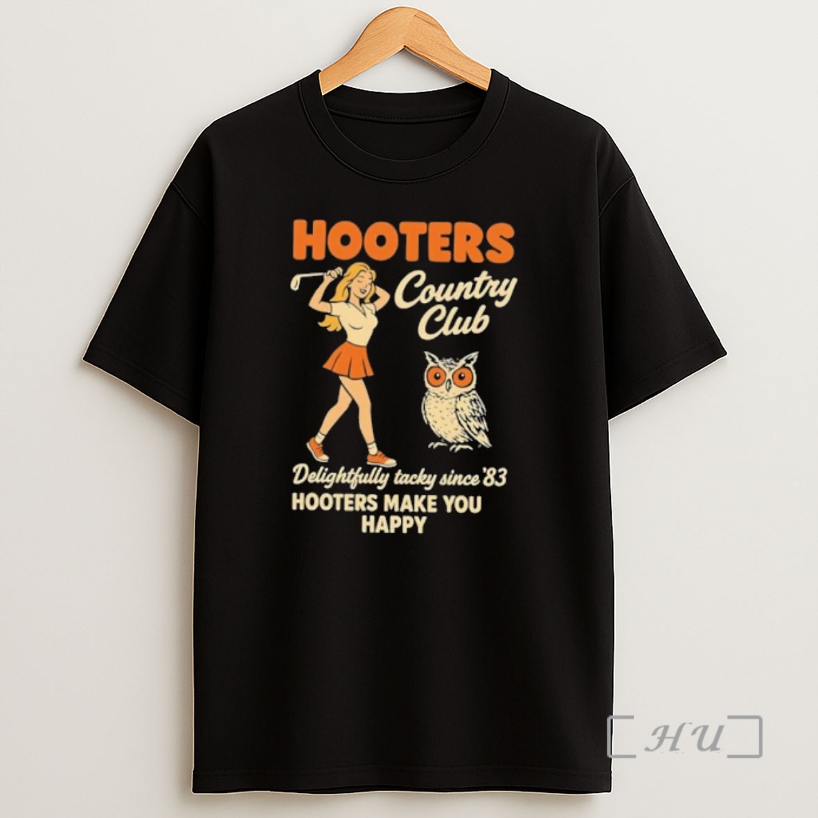 Officials Hooters Country Club Delightfully Tacky Since 83 Hooters Make You Happy Shirt Sweatshirt Tee