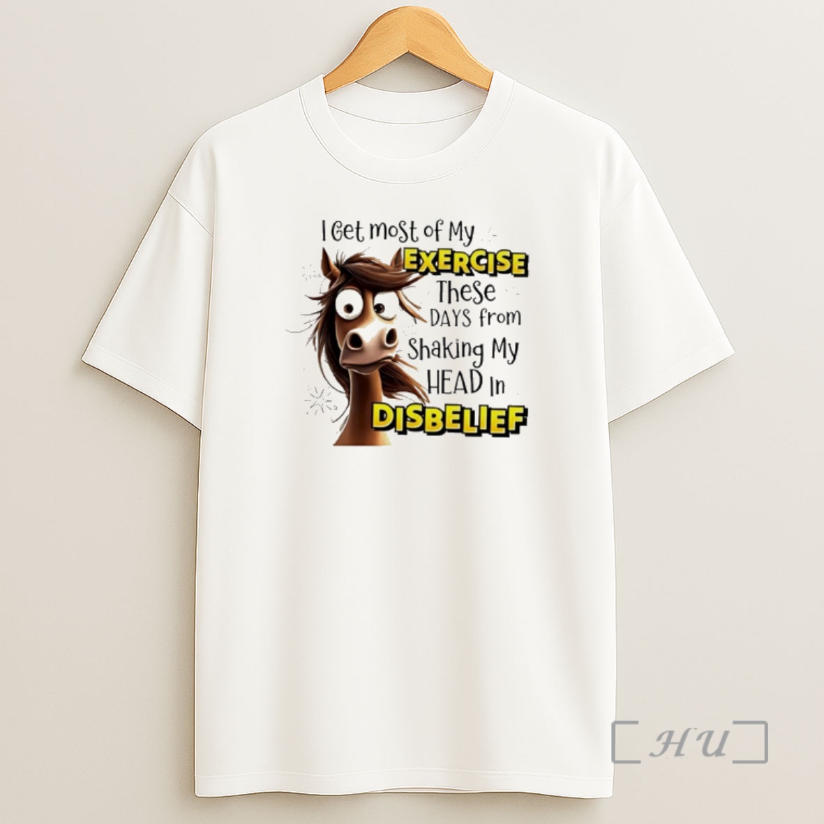 Officials Horse I Get Most Of My Exercise These Days From Shaking My Head In Disbelief Shirt Sweatshirt Tee