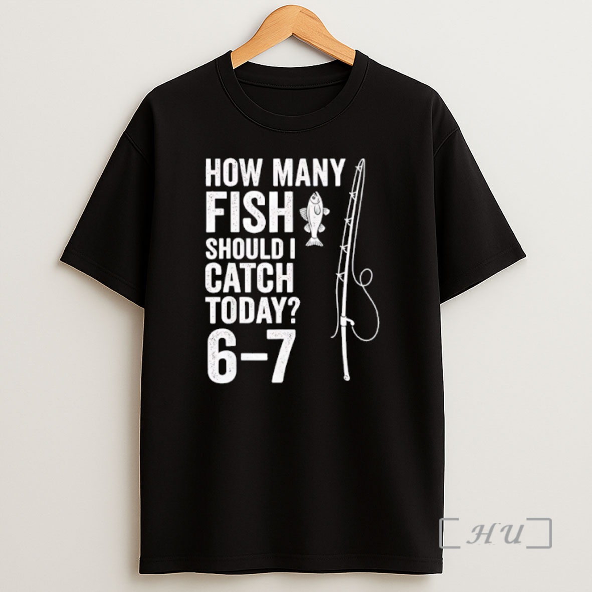 Officials How Many Fish Should I Catch Today 6 7 Shirt Sweatshirt Tee