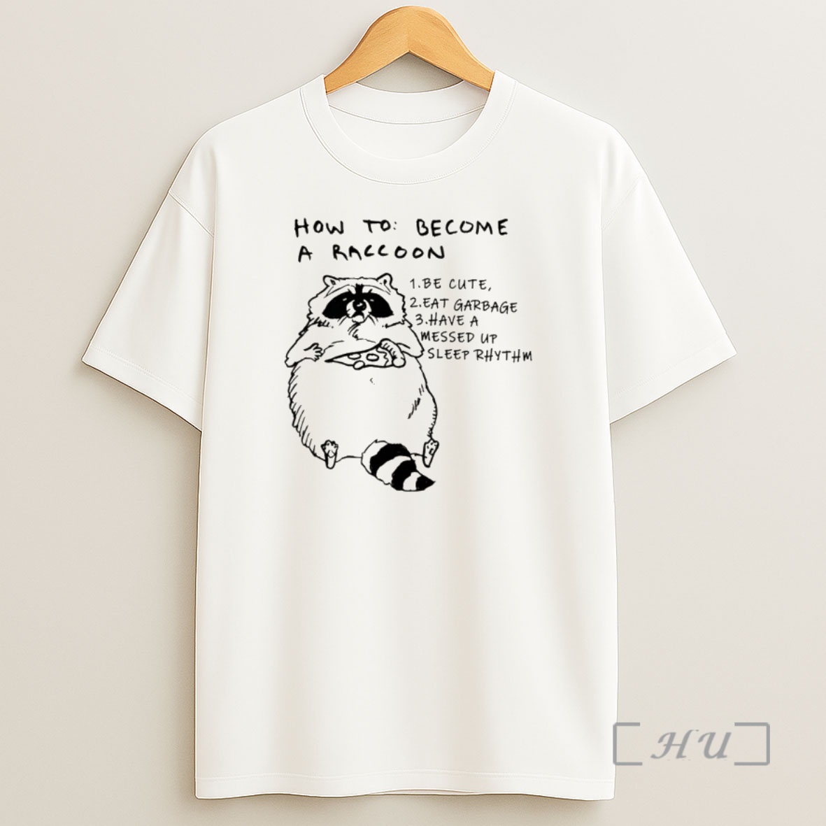 Officials How To Become A Raccoon Be Cute Eat Garbage Have A Messed Up Sleep Rhythm Vintage Shirt Sweatshirt Tee