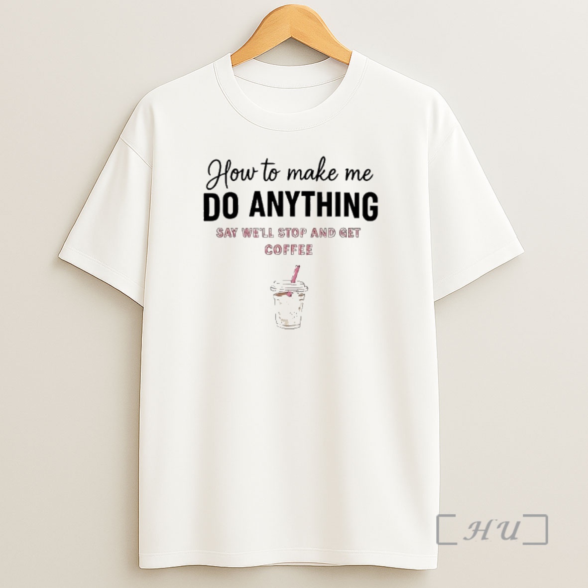 Officials How To Make Me Do Anything Say Well Stop And Get Coffee Shirt Sweatshirt Tee