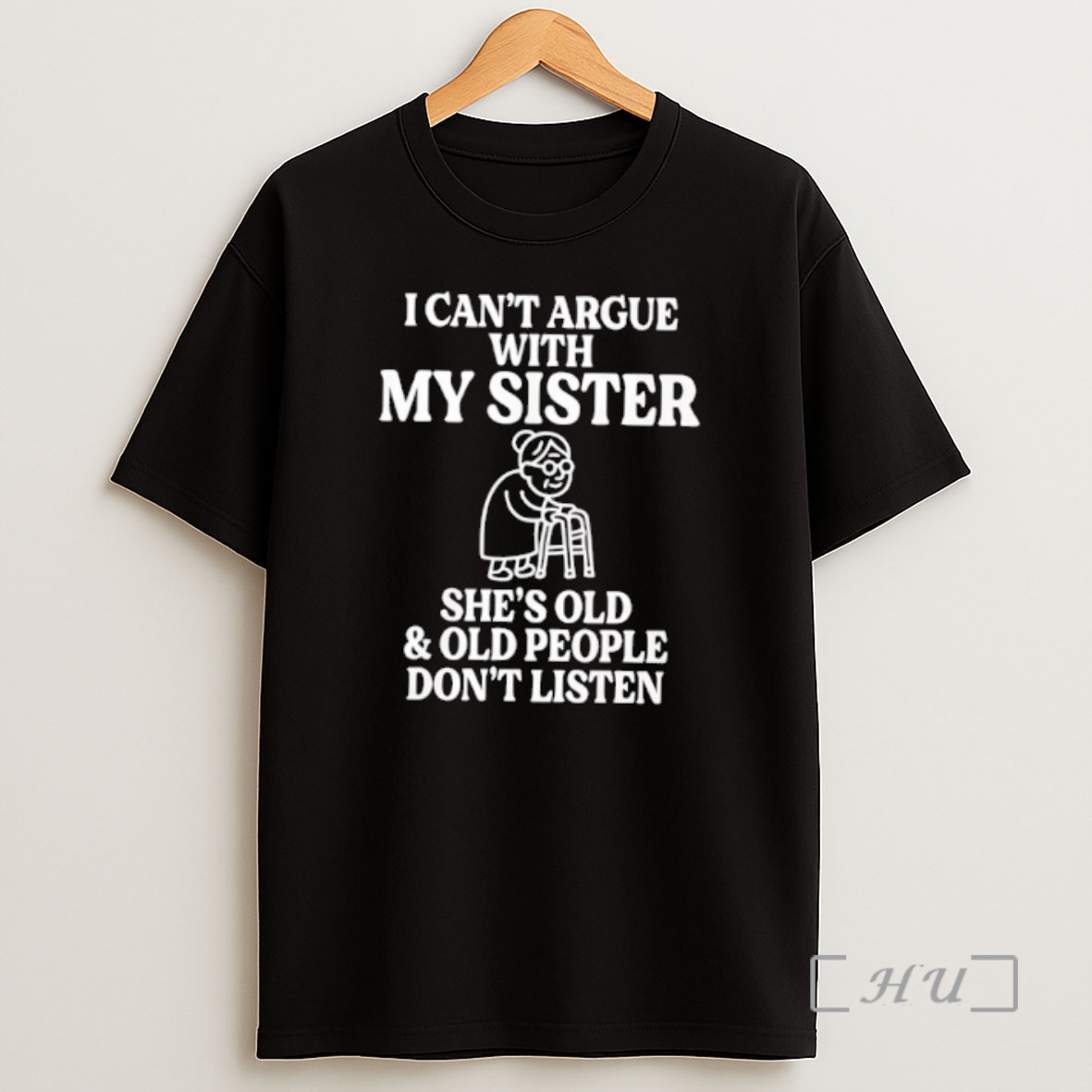 Officials I Cant Argue With My Sister Help Shes Old And Old People Dont Listen Shirt Sweatshirt Tee