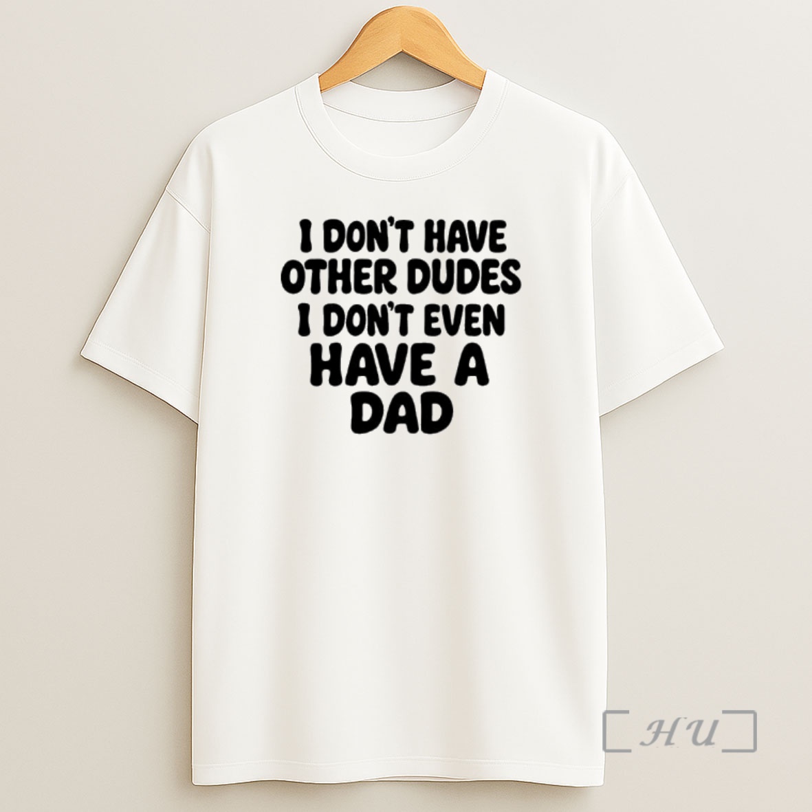 Officials I Dont Have Other Dudes I Dont Even Have A Dad Text Shirt Sweatshirt Tee