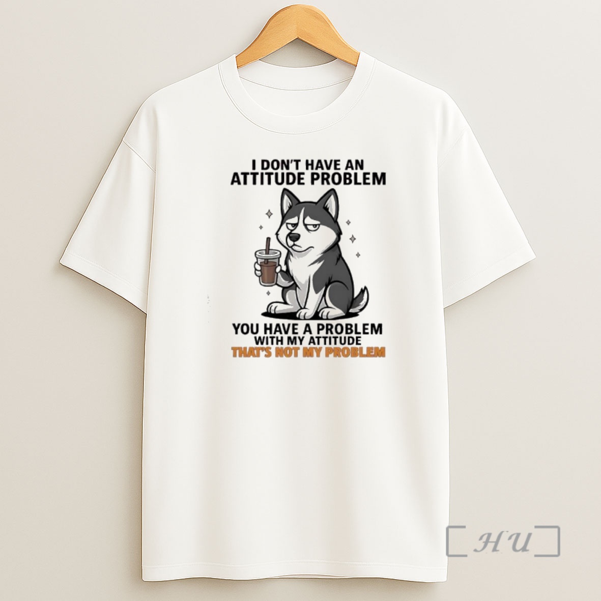 Officials I Dont Have An Attitude Problem Siberian Husky Graphic Shirt Sweatshirt Tee