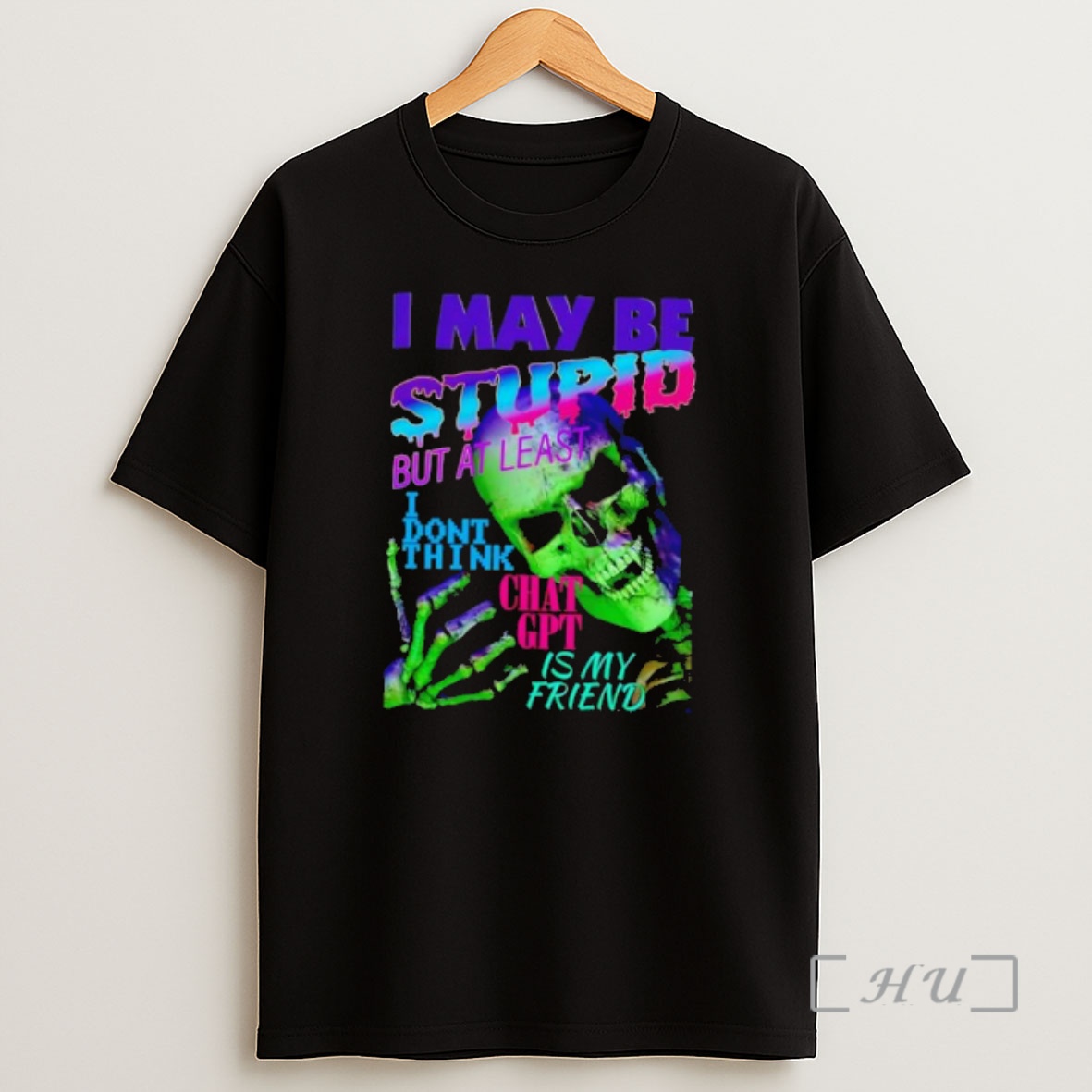 Officials I May Be Stupid But At Least I Dont Think Chat Gpt Is My Friend Skull Premium Shirt Sweatshirt Tee