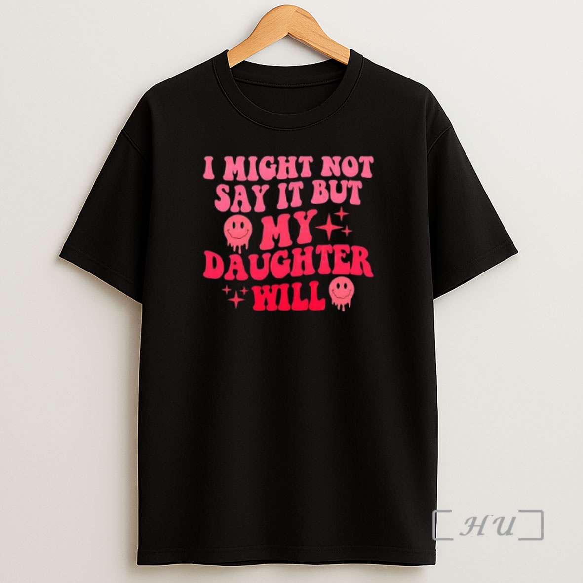 Officials I Might Not Say It But My Daughter Will Funny Daughter Shirt Sweatshirt Tee