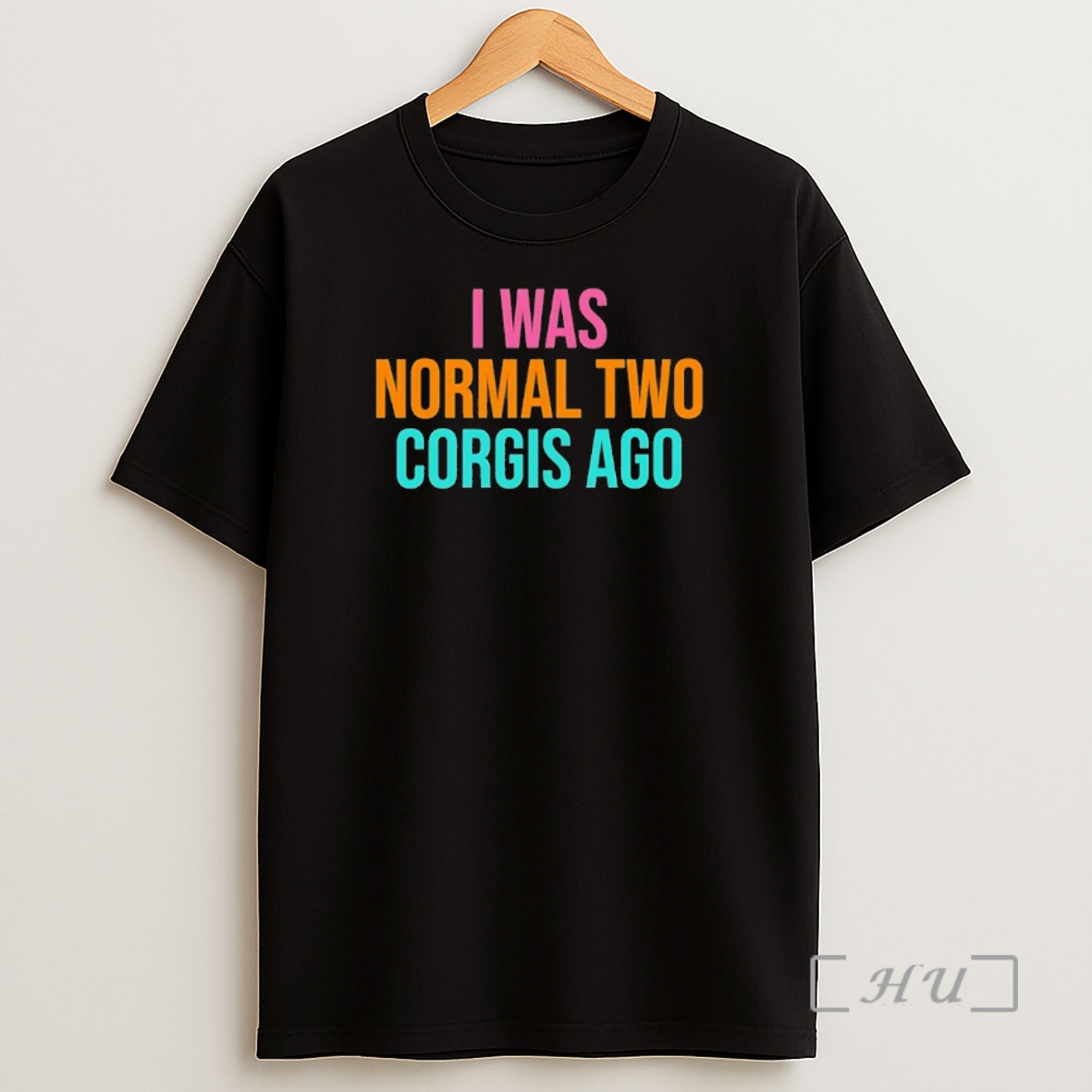 Officials I Was Normal Two Corgis Ago Shirt Sweatshirt Tee