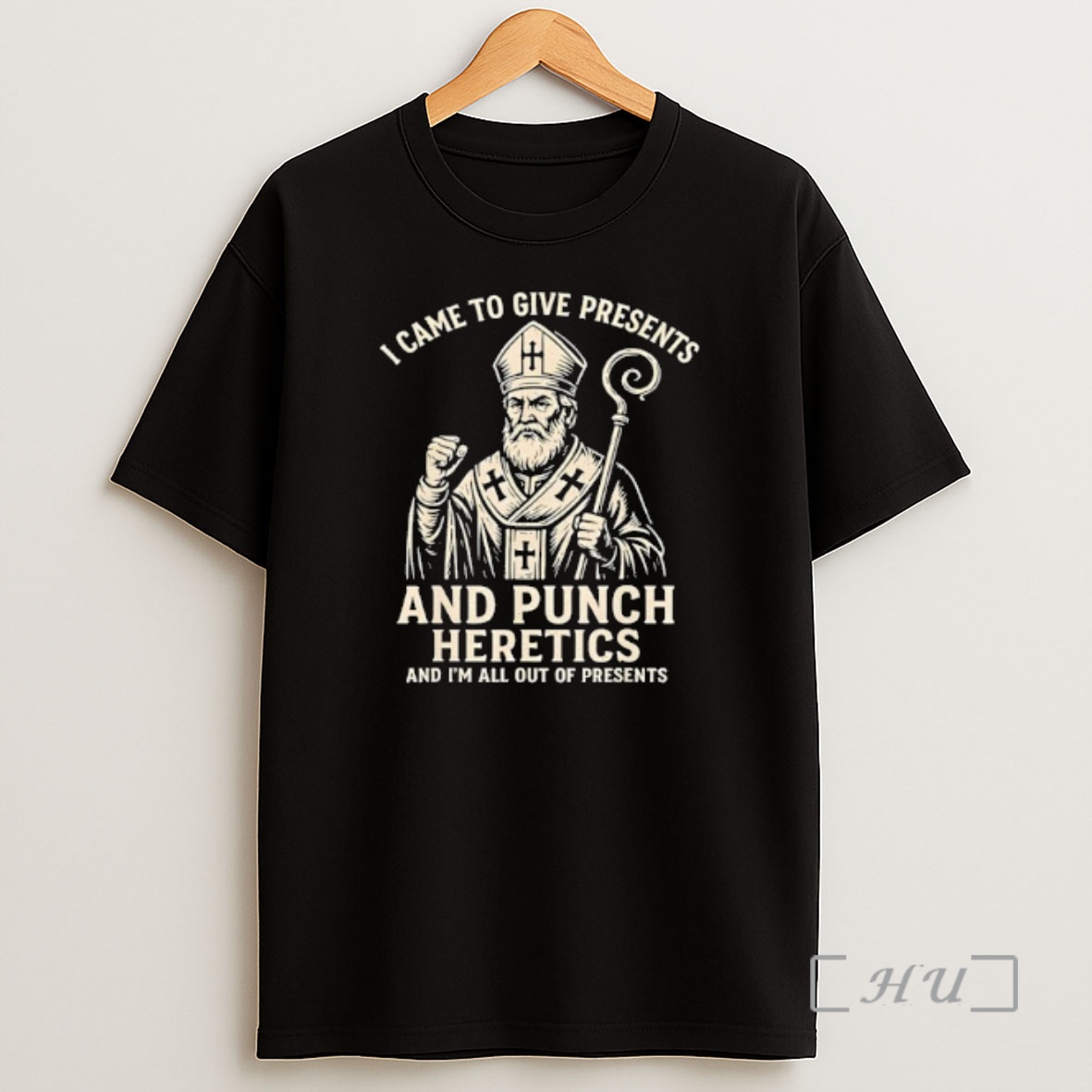 Officials I Came To Give Presents And Punch Heretics And Im All Out Of Presents Shirt Sweatshirt Tee