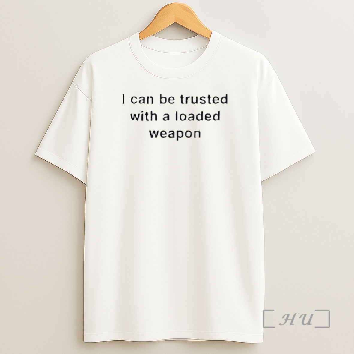 Officials I Can Be Trusted With A Loaded Weapon Shirt Sweatshirt Tee