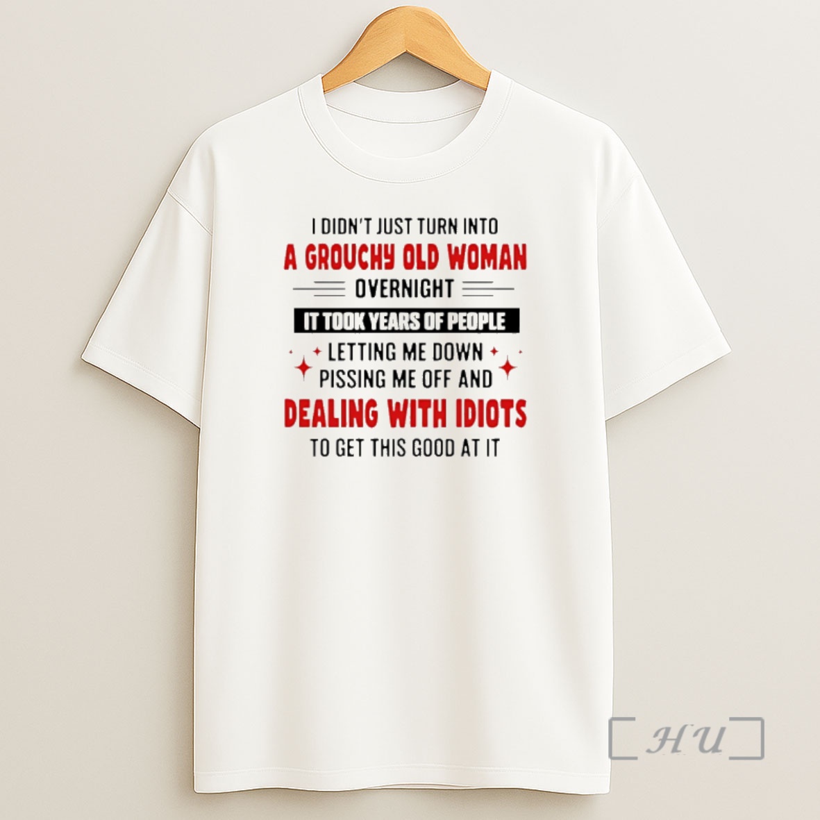 Officials I Didnt Just Turn Into A Grouchy Old Woman Overnight It Took Years Of People Shirt Sweatshirt Tee