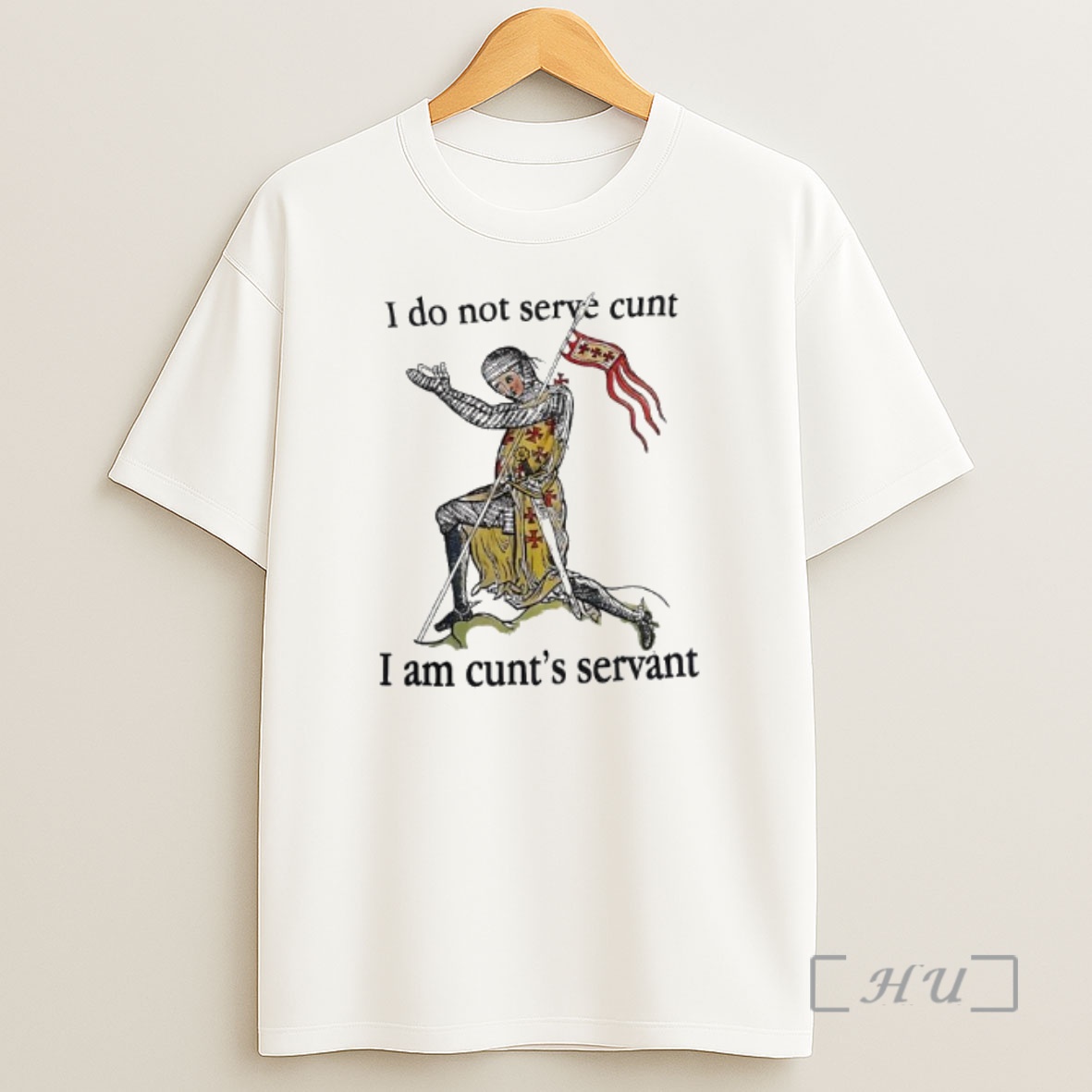 Officials I Do Not Serve Cunt I Am Cunts Servant Medieval Knight Graphic Shirt Sweatshirt Tee