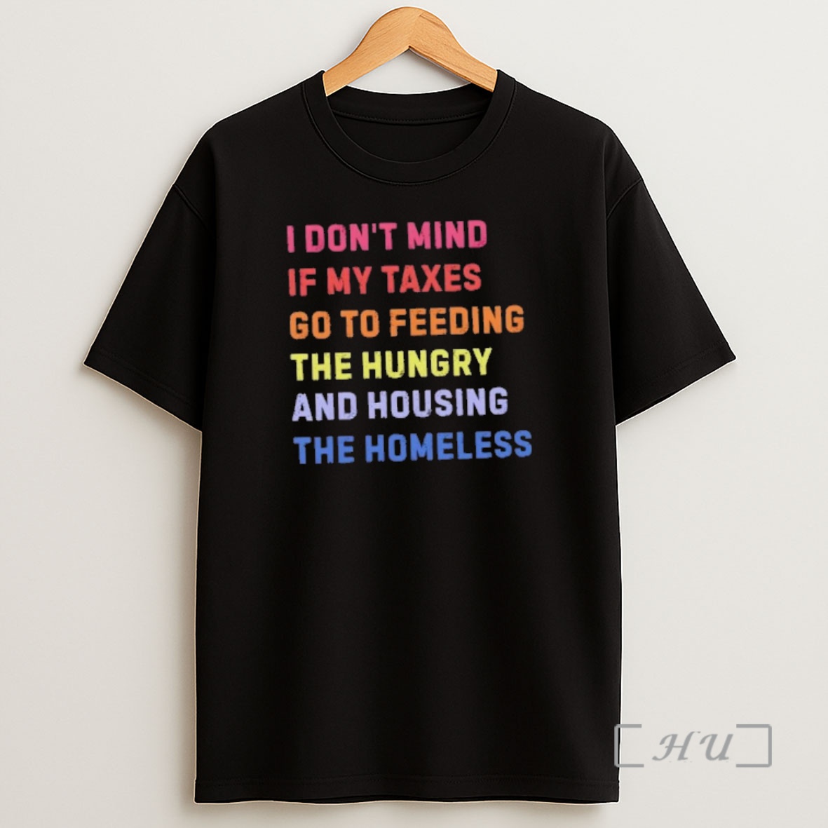 Officials I Dont Mind If My Taxes Go To Feeding The Hungry And Housing The Homeless Shirt Sweatshirt Tee