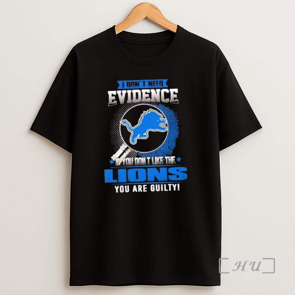 Officials I Dont Need Evidence If You Dont Like The Detroit Lions You Are Guilty Shirt Sweatshirt Tee