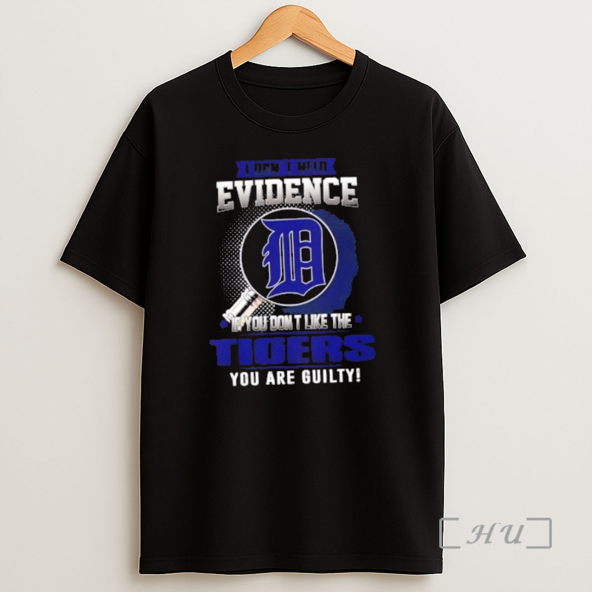 Officials I Dont Need Evidence If You Dont Like The Detroit Tigers You Are Guilty Shirt Sweatshirt Tee