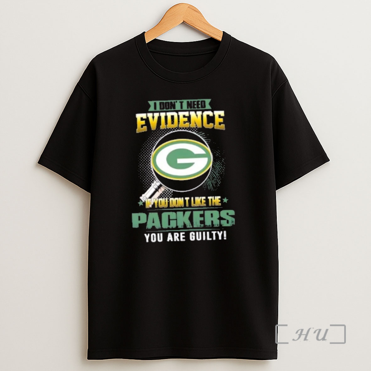 Officials I Dont Need Evidence If You Dont Like The Green Bay Packers You Are Guilty Shirt Sweatshirt Tee