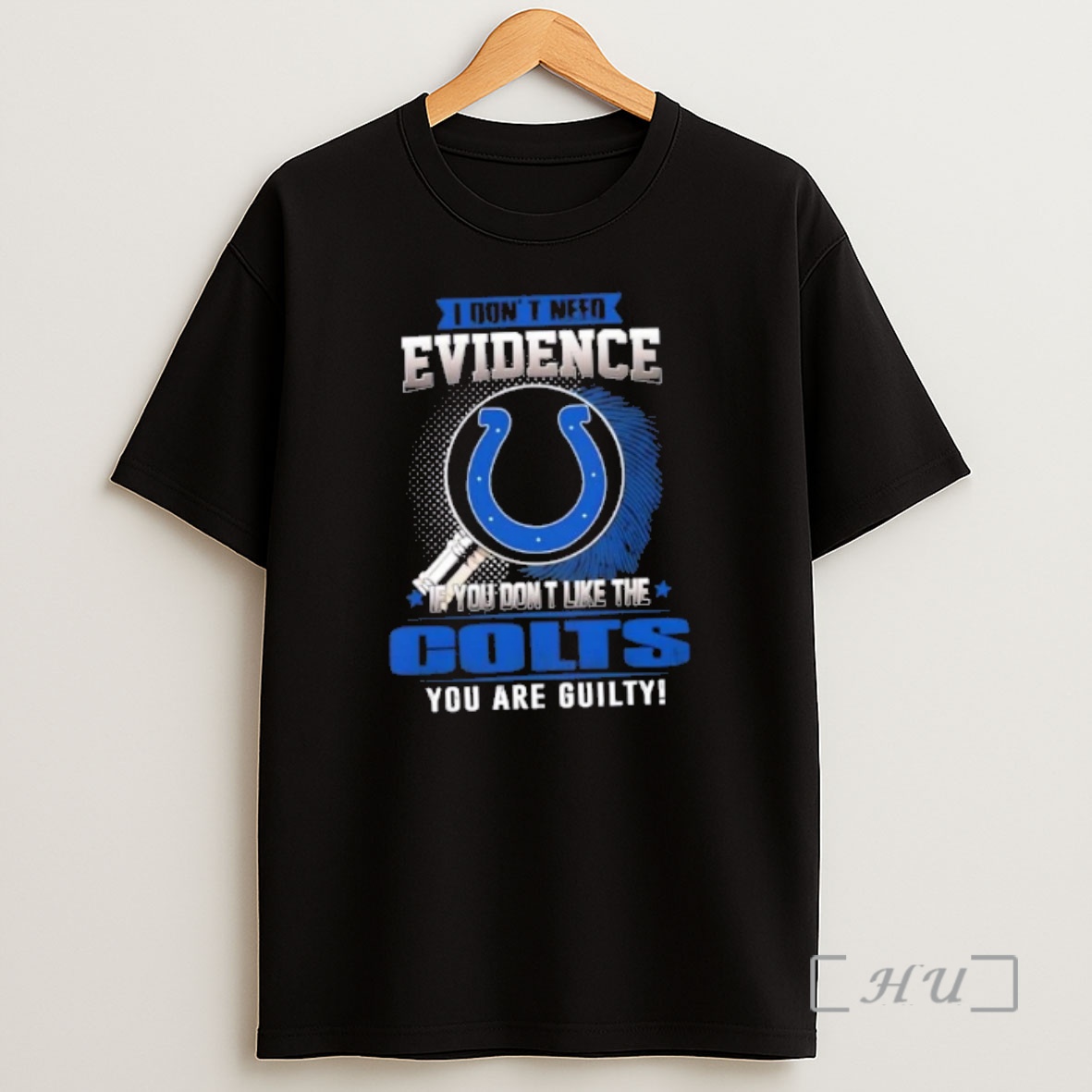 Officials I Dont Need Evidence If You Dont Like The Indianapolis Colts You Are Guilty Shirt Sweatshirt Tee