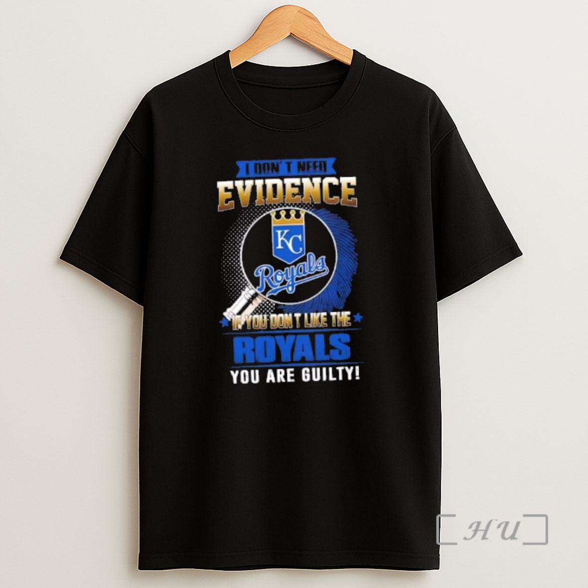 Officials I Dont Need Evidence If You Dont Like The Kansas City Royals You Are Guilty Shirt Sweatshirt Tee