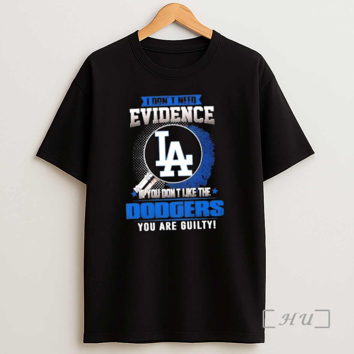 Officials I Dont Need Evidence If You Dont Like The Los Angeles Dodgers You Are Guilty Shirt Sweatshirt Tee