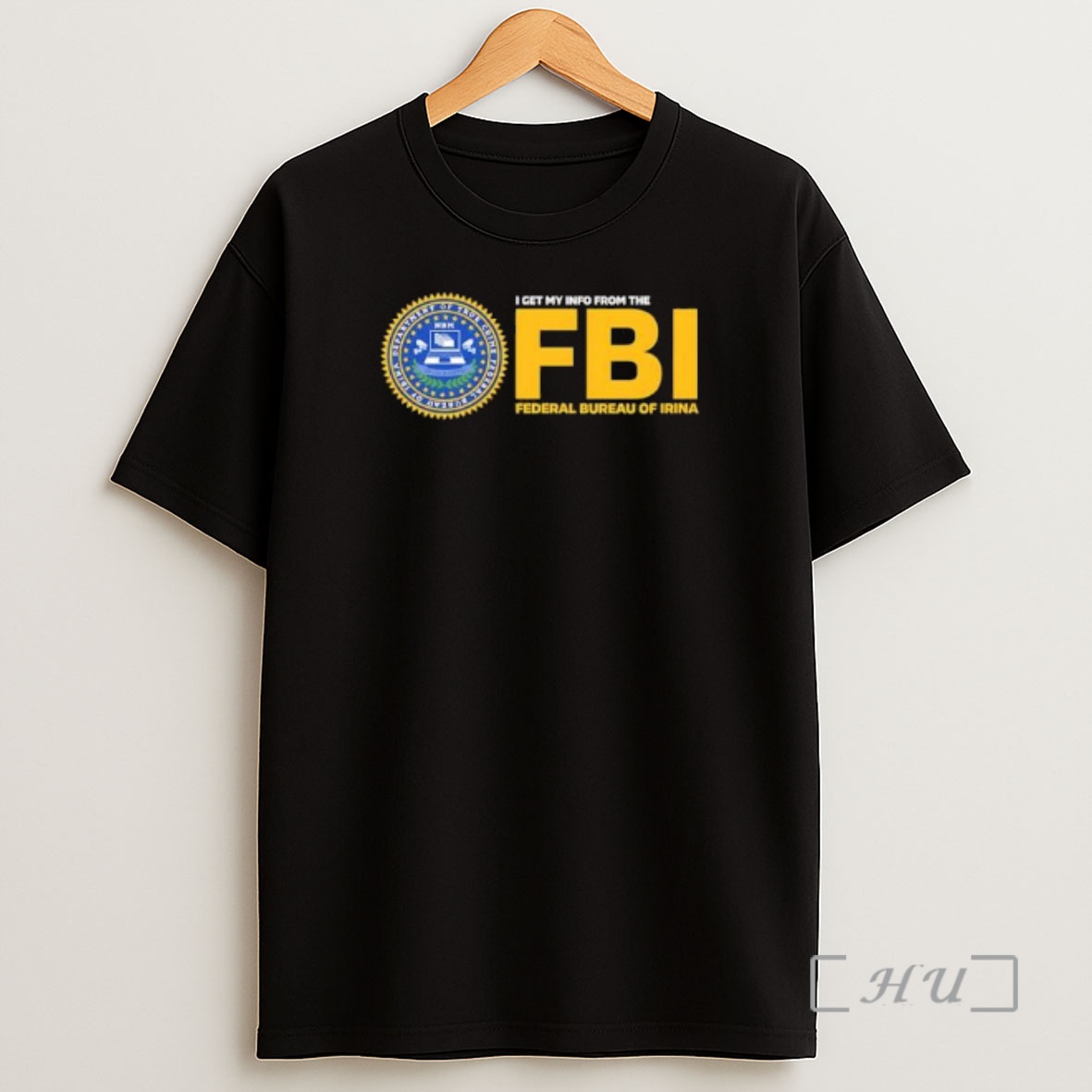 Officials I Get My Info From The Federal Bureau Of Irina Fbi Shirt Sweatshirt Tee