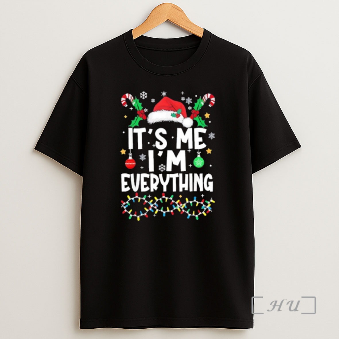 Officials I Have Everything I Want For Christmas Its Me Im Everything Shirt Sweatshirt Tee
