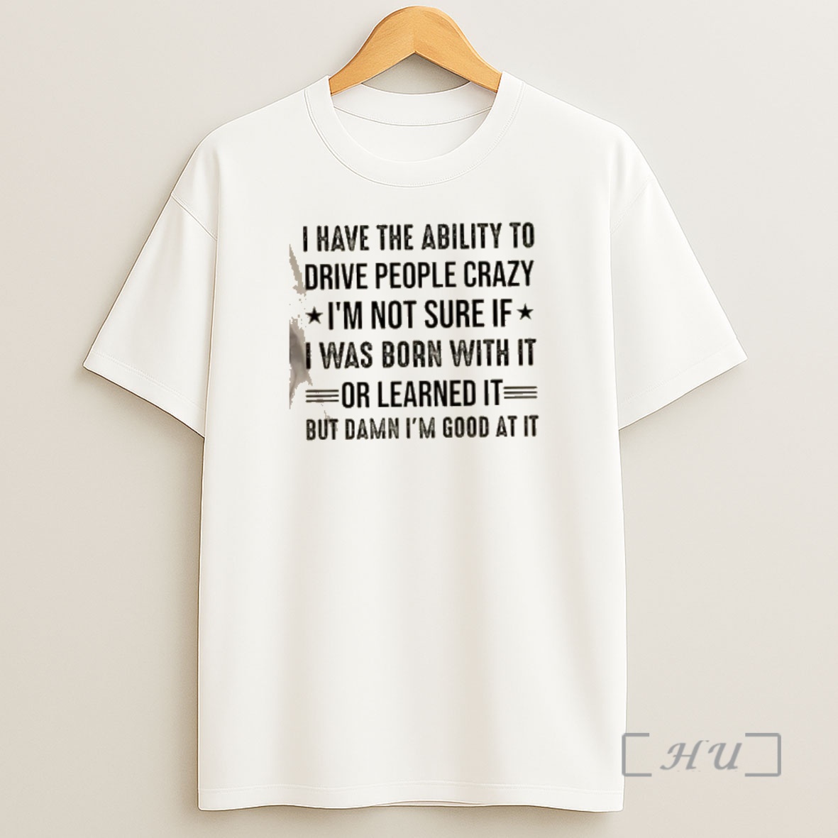 Officials I Have The Ability To Drive People Crazy Im Not Sure If I Was Born With It Or Learned It But Damn Im Good At It Shirt Sweatshirt Tee