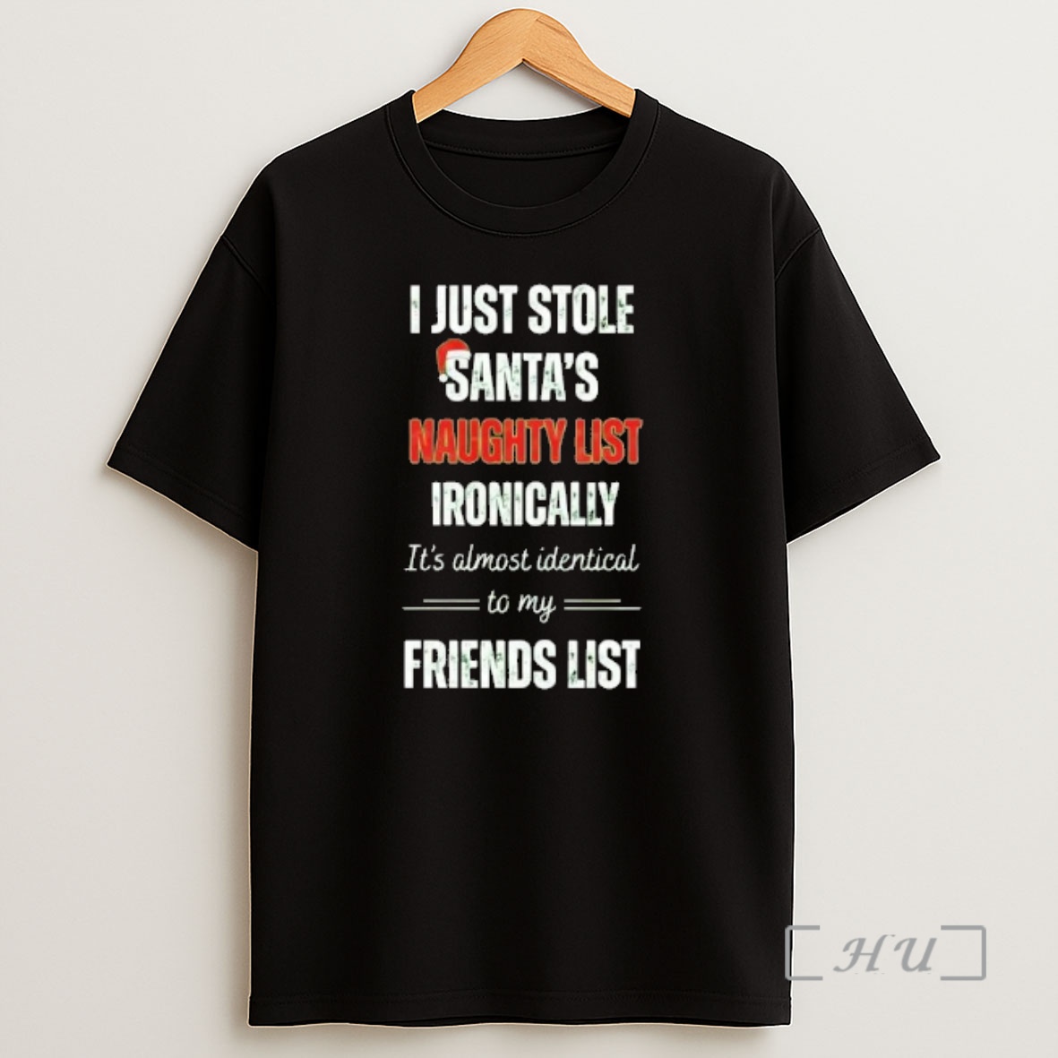 Officials I Just Stole Santas Naughty List Ironically Friends List Christmas Shirt Sweatshirt Tee