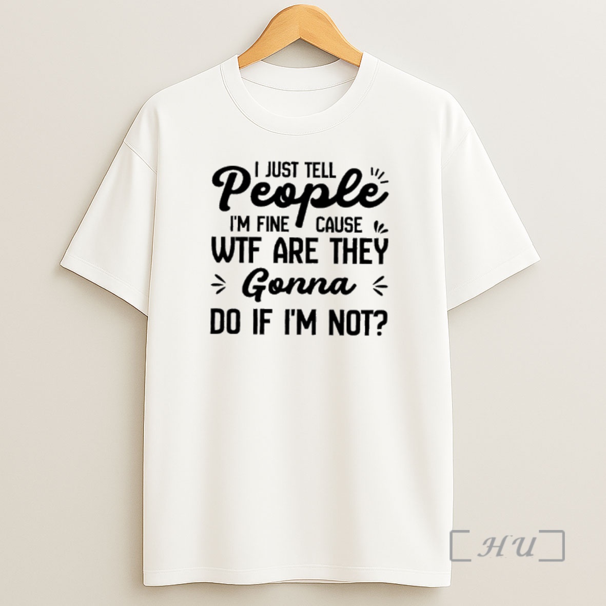Officials I Just Tell People Im Fine Cause Wtf Are They Gonna Do If Im Not Shirt Sweatshirt Tee