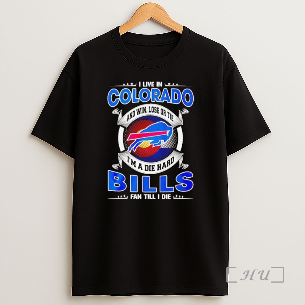 Officials I Live In Colorado And Win Lose Or Tie Im A Die Hard Bills Fan Till I Die Shirt Sweatshirt Tee