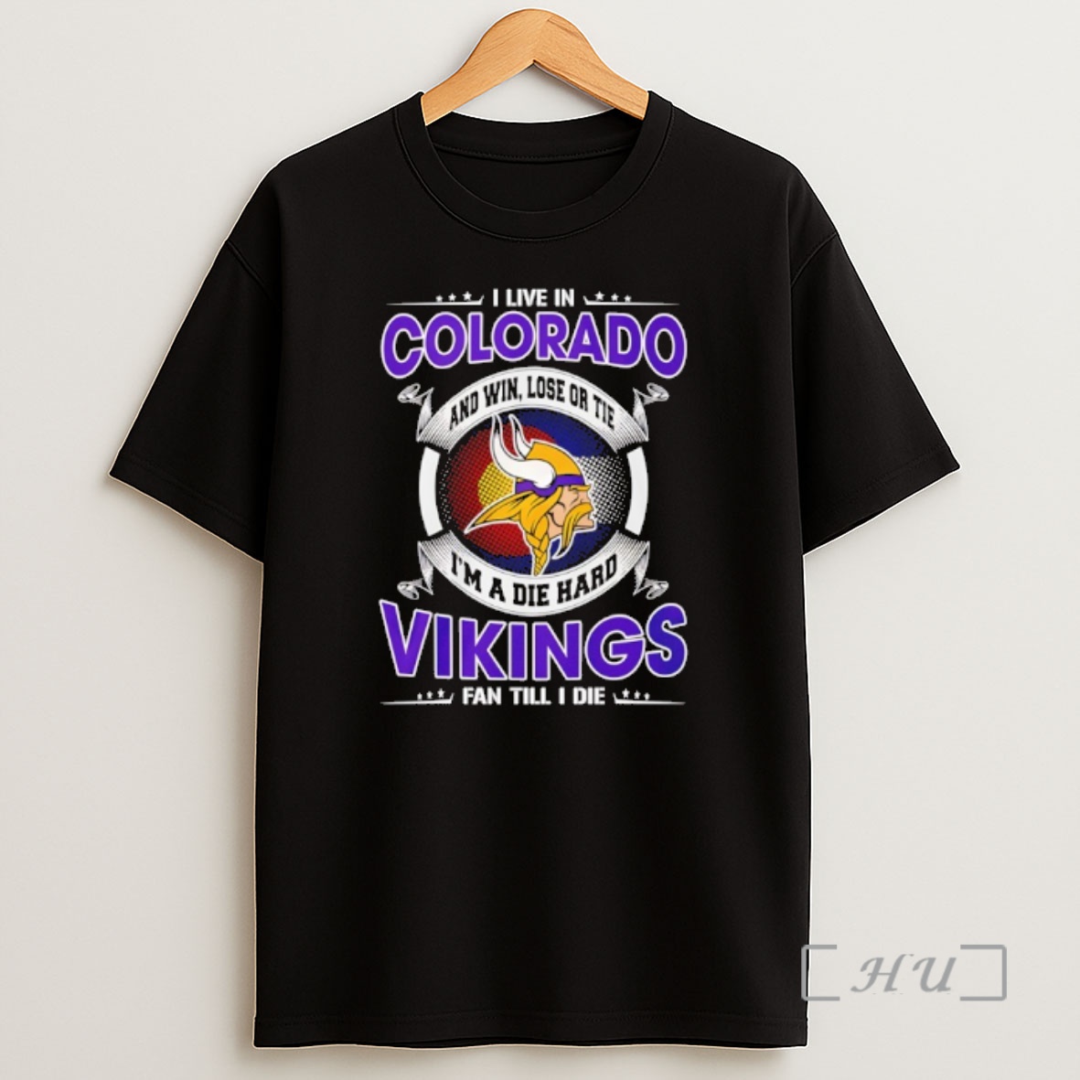 Officials I Live In Colorado And Win Lose Or Tie Im A Die Hard Vikings Fan Till I Die Shirt Sweatshirt Tee