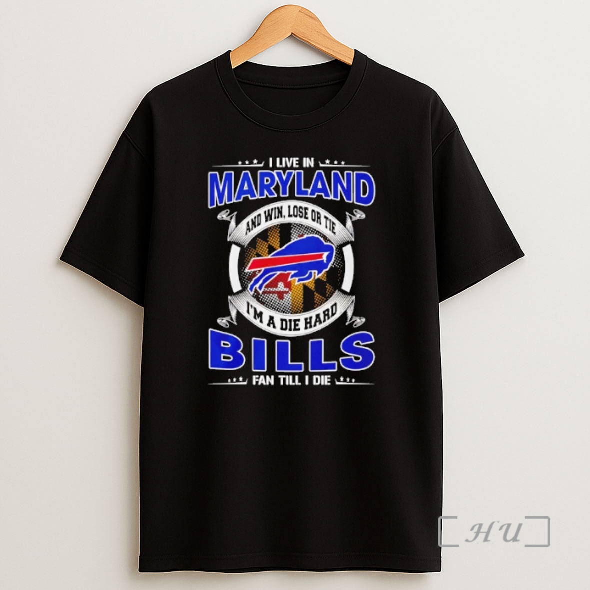 Officials I Live In Maryland And Win Lose Or Tie Im A Die Hard Bills Fan Till I Die Shirt Sweatshirt Tee