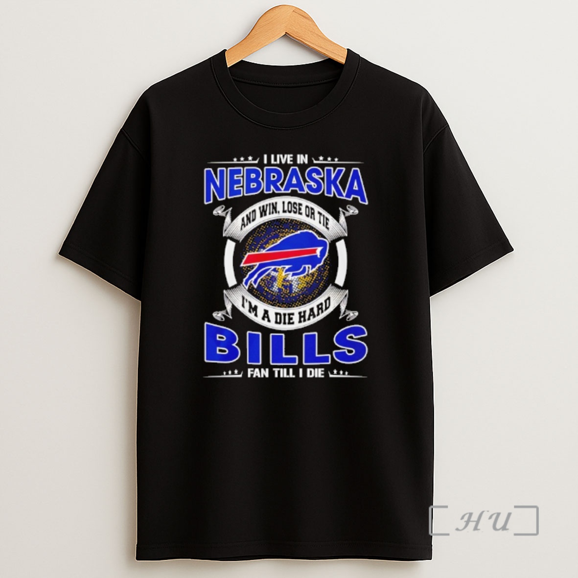 Officials I Live In Nebraska And Win Lose Or Tie Im A Die Hard Bills Fan Till I Die Shirt Sweatshirt Tee