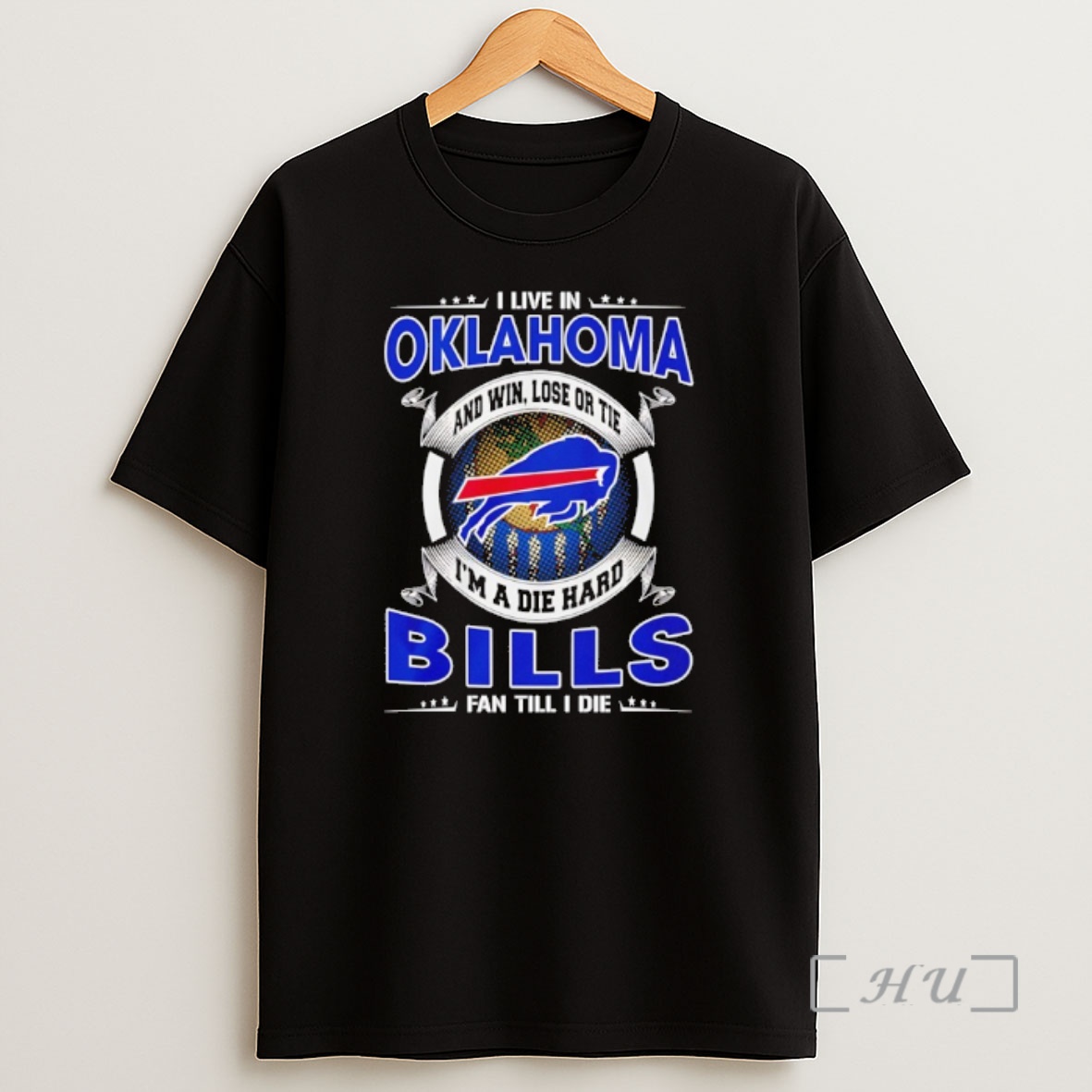 Officials I Live In Oklahoma And Win Lose Or Tie Im A Die Hard Bills Fan Till I Die Shirt Sweatshirt Tee