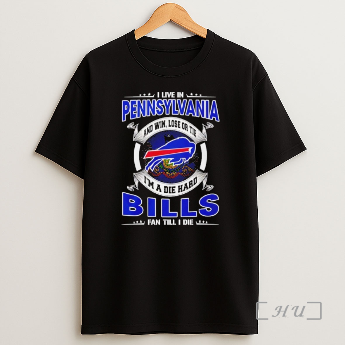 Officials I Live In Pennsylvania And Win Lose Or Tie Im A Die Hard Bills Fan Till I Die Shirt Sweatshirt Tee