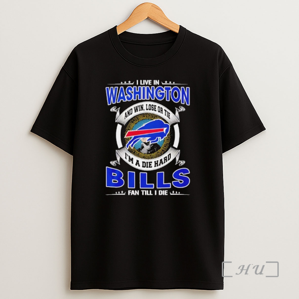 Officials I Live In Washington And Win Lose Or Tie Im A Die Hard Bills Fan Till I Die Shirt Sweatshirt Tee