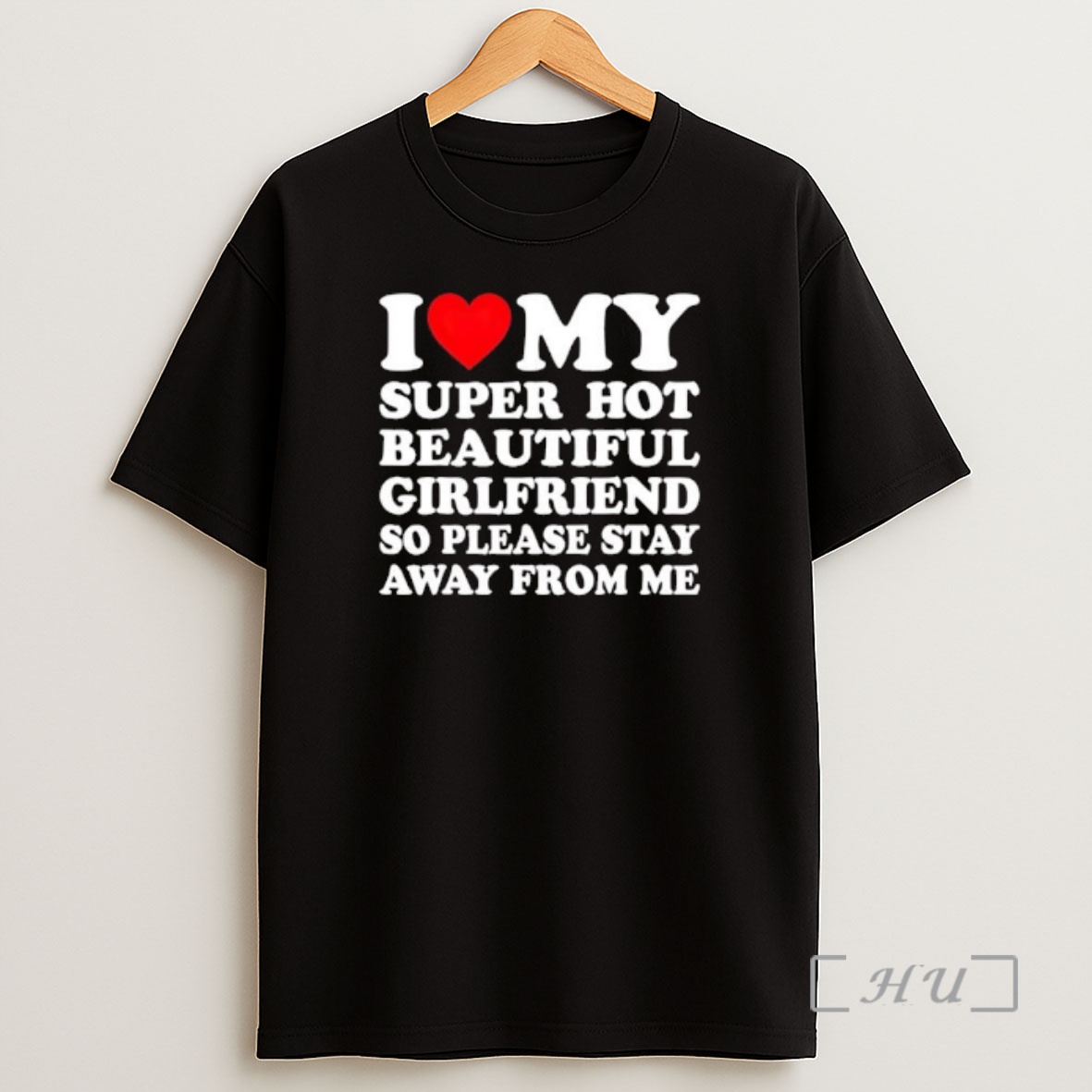 Officials I Love Super Hot Beautiful Girlfriend So Please Stay Away From Me Shirt Sweatshirt Tee