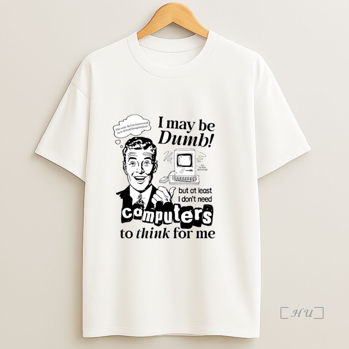 Officials I May Be Dumb But At Least I Dont Need Computers To Think For Me Circle Premium Shirt Sweatshirt Tee
