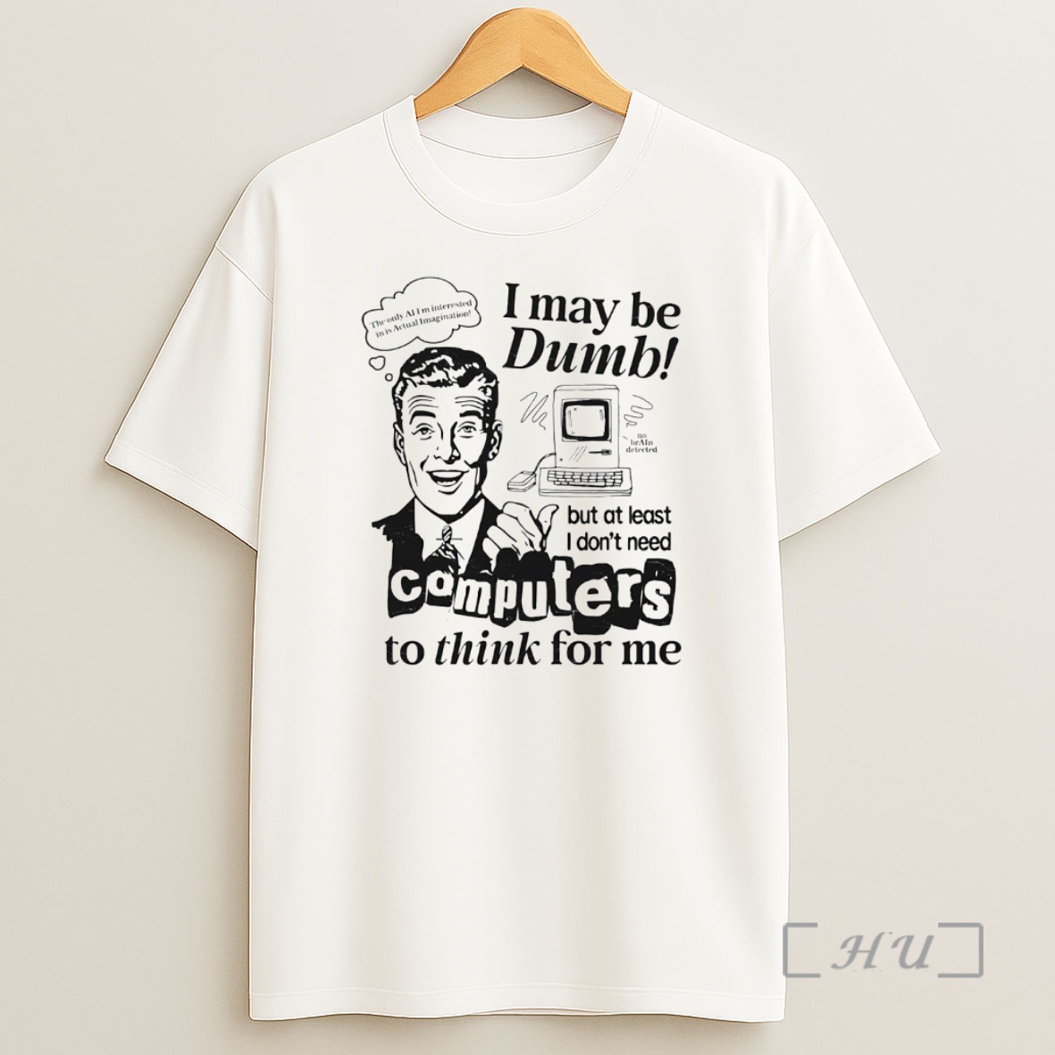 Officials I May Be Dumb Computer To Think For Me Premium Shirt Sweatshirt Tee