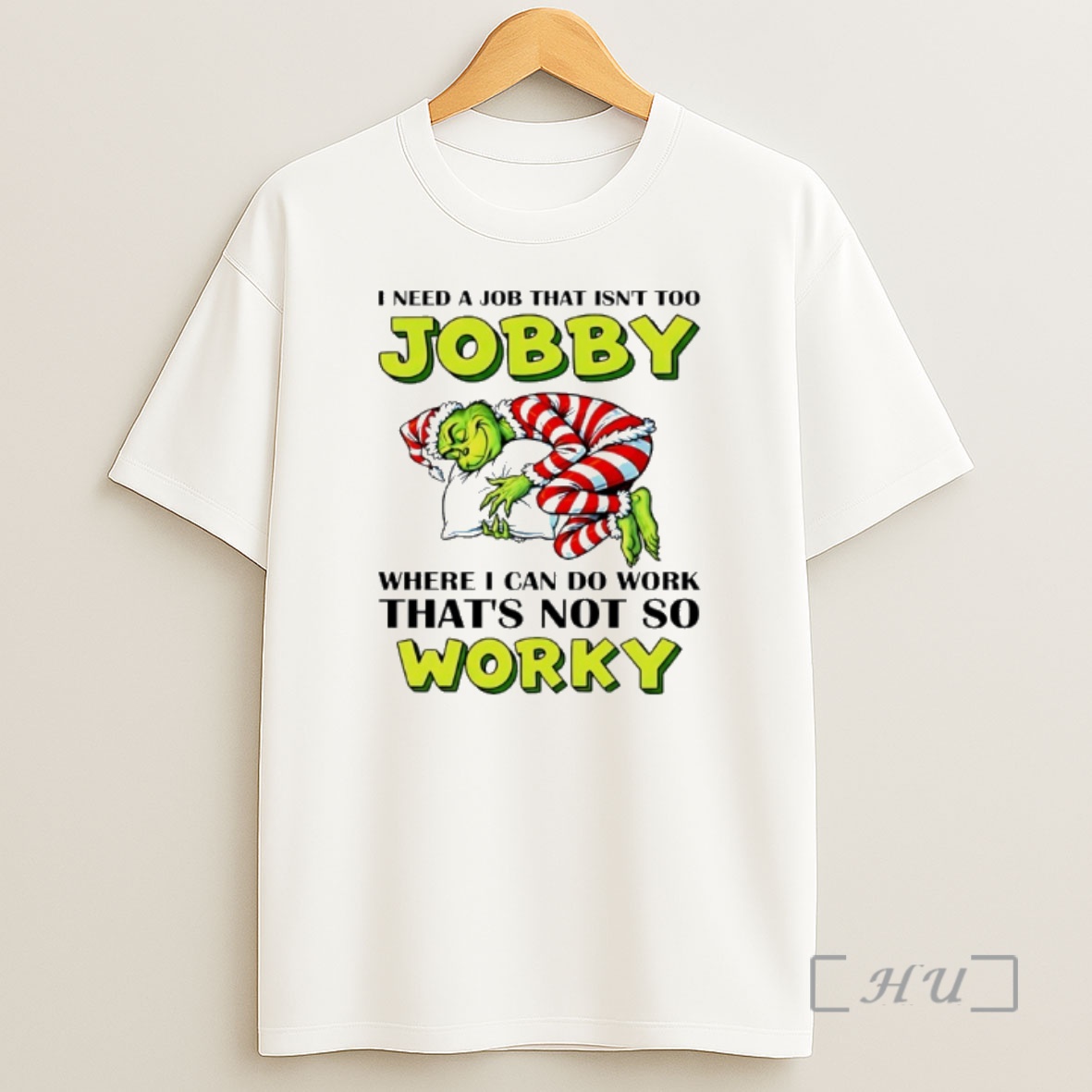 Officials I Need A Job That Isnt Too Jobby Where I Can Do Work Thats Not So Worky Grinch Premium Shirt Sweatshirt Tee