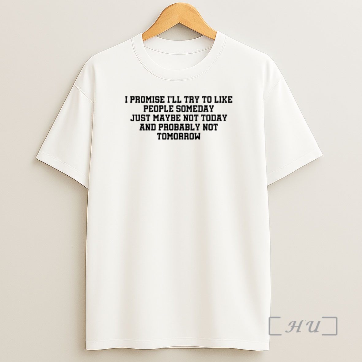 Officials I Promise Ill Try To Like People Someday Just Maybe Not Today And Probably Not Tomorrow Shirt Sweatshirt Tee