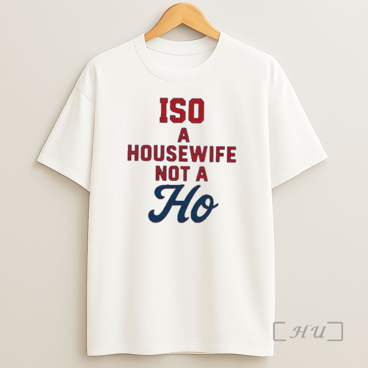 Officials Iso A Housewife Not A Ho Premium Shirt Sweatshirt Tee