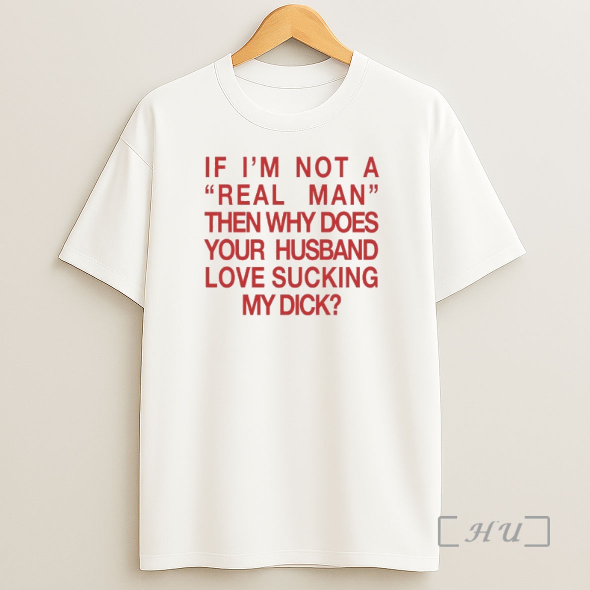 Officials If Im Not A Real Man Then Why Does Your Husband Love Sucking My Dick Shirt Sweatshirt Tee