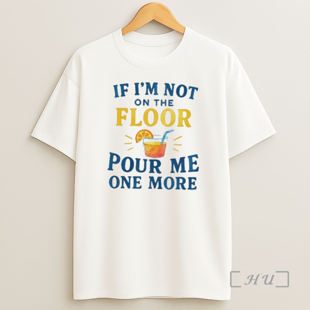 Officials If Im Not On The Floor Pour Me One More Shirt Sweatshirt Tee