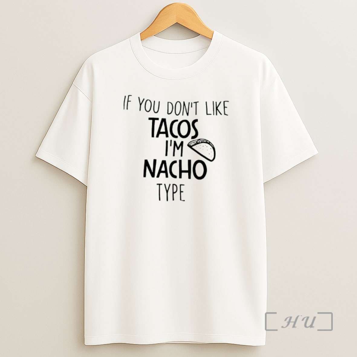 Officials If You Dont Like Tacos Im Nacho Type Premium Shirt Sweatshirt Tee