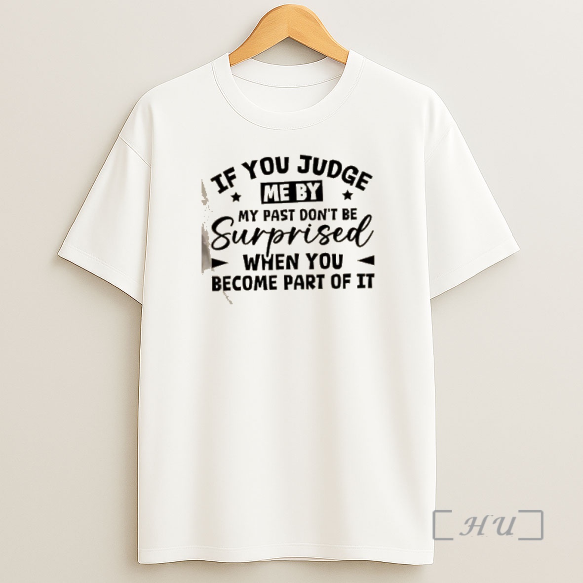 Officials If You Judge Me By My Past Dont Be Surprised When You Become Part Of It Quote Shirt Sweatshirt Tee