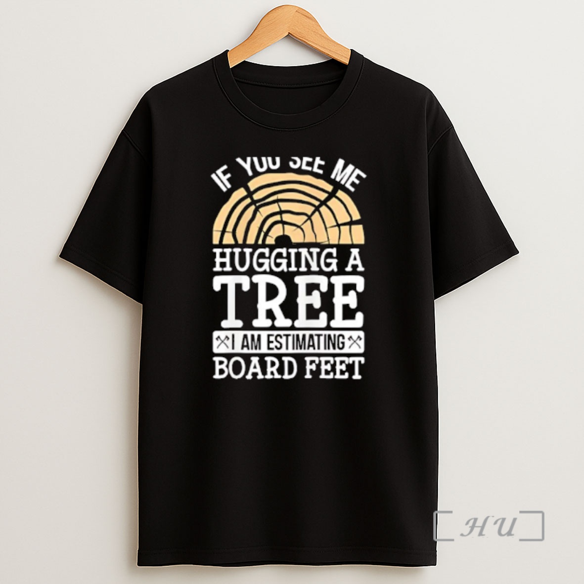 Officials If You See Me Hugging A Tree Im Estimating Board Feet Shirt Sweatshirt Tee